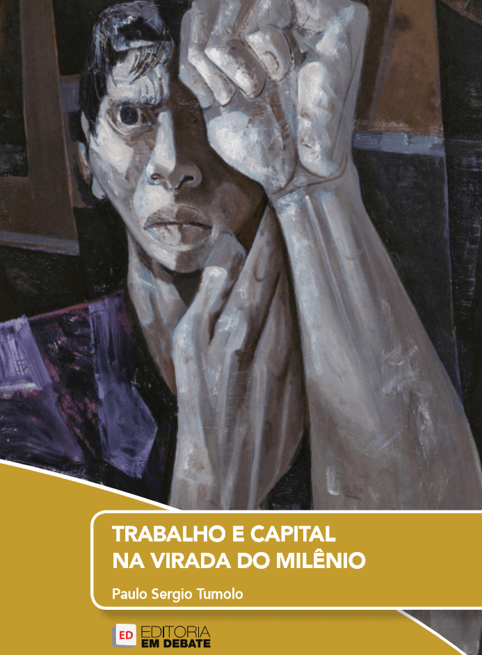 TRABALHO E CAPITAL NA VIRADA DO MILÊNIO – Paulo Sergio Tumolo